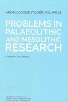 Problèmes dans la recherche sur le paléolithique et le mésolithique - Problems in Palaeolithic and Mesolithic Research