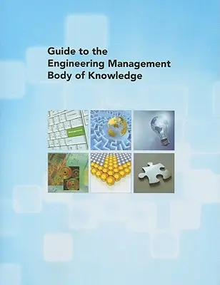 Guide du corpus de connaissances en gestion de l'ingénierie - Guide to the Engineering Management Body of Knowledge