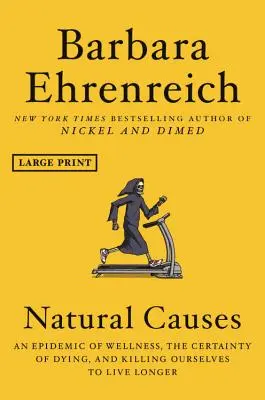 Natural Causes : Une épidémie de bien-être, la certitude de mourir et se tuer pour vivre plus longtemps - Natural Causes: An Epidemic of Wellness, the Certainty of Dying, and Killing Ourselves to Live Longer