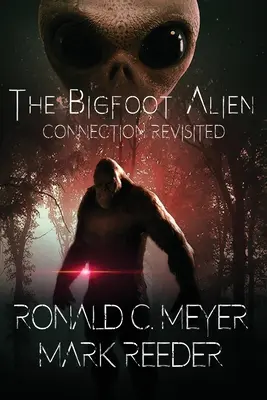 Le lien entre Bigfoot et extraterrestres revu et corrigé - The Bigfoot Alien Connection Revisited