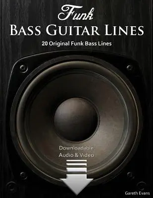 Les lignes de guitare de la basse funk : 20 lignes originales de basse funk avec audio et vidéo - Funk Bass Guitar Lines: 20 Original Funk Bass Lines with Audio & Video