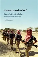 La sécurité dans le Golfe : Les armées locales avant le retrait britannique - Security in the Gulf: Local Militaries Before British Withdrawal