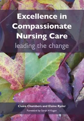 L'excellence dans les soins infirmiers de compassion : Mener le changement - Excellence in Compassionate Nursing Care: Leading the Change