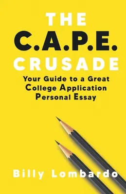 La croisade C.A.P.E : Votre guide pour une excellente dissertation personnelle de demande d'inscription à l'université - The C.A.P.E. Crusade: Your Guide to a Great College Application Personal Essay