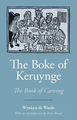 Le livre de Keruynge (le livre de la sculpture) - The Boke of Keruynge (the Book of Carving)