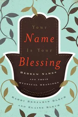 Ton nom est ta bénédiction : Les noms hébreux et leurs significations mystiques - Your Name Is Your Blessing: Hebrew Names and Their Mystical Meanings
