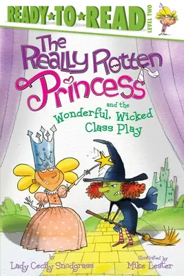 La princesse vraiment pourrie et le jeu de classe merveilleux et diabolique - The Really Rotten Princess and the Wonderful, Wicked Class Play