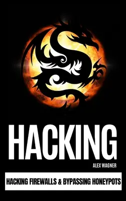 Hacking : Piratage de pare-feu et contournement de pots de miel - Hacking: Hacking Firewalls & Bypassing Honeypots