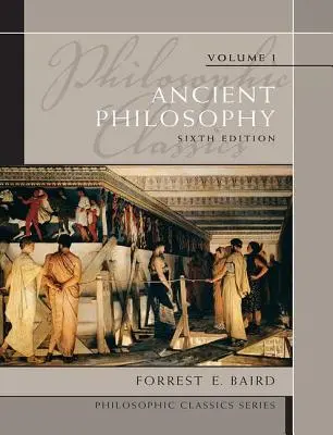 Les classiques de la philosophie : Philosophie ancienne, Volume I - Philosophic Classics: Ancient Philosophy, Volume I