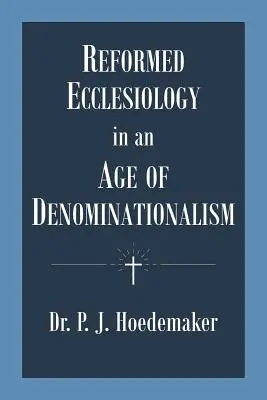 L'ecclésiologie réformée à l'ère du confessionnalisme - Reformed Ecclesiology in an Age of Denominationalism