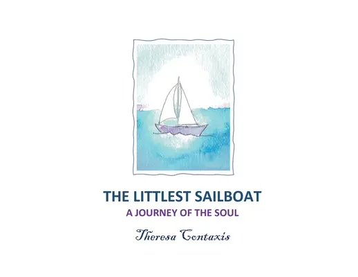 Le plus petit voilier : Un voyage de l'âme - The Littlest Sailboat: A Journey of the Soul