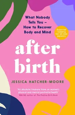 Après la naissance : Ce que personne ne vous dit - Comment récupérer son corps et son esprit - After Birth: What Nobody Tells You - How to Recover Body and Mind