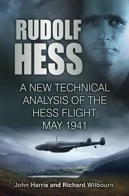 Rudolf Hess : une nouvelle analyse technique du vol de Hess, mai 1941 - Rudolf Hess: A New Technical Analysis of the Hess Flight, May 1941