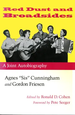 Red Dust and Broadsides : Une autobiographie commune : Agnes Sis«  Cunningham et Gordon Friesen ». - Red Dust and Broadsides: A Joint Autobiography: Agnes Sis