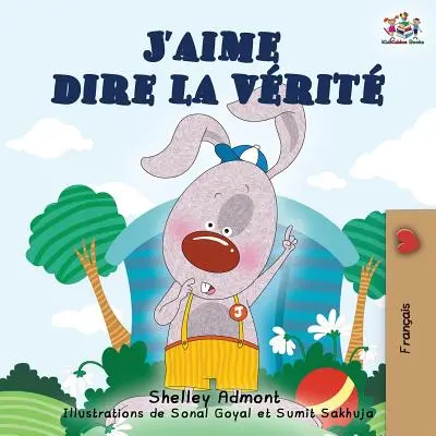 J'aime dire la vrit : J'aime dire la vérité (édition française) - J'aime dire la vrit: I Love to Tell the Truth (French Edition)