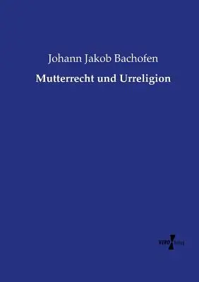 Mutterrecht und Urreligion