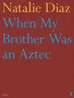 Quand mon frère était aztèque - When My Brother Was an Aztec