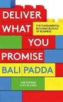 Tenir ses promesses - Les fondements de l'entreprise - Deliver What You Promise - The Fundamental Building Blocks of Business