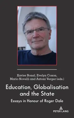 Éducation, mondialisation et État : Essais en l'honneur de Roger Dale - Education, Globalisation and the State: Essays in Honour of Roger Dale