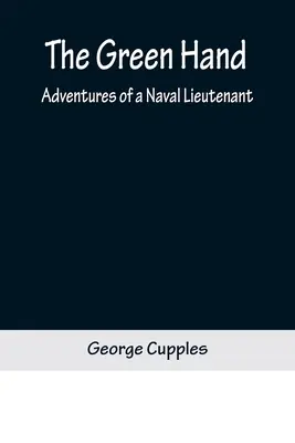 La main verte : Aventures d'un lieutenant de vaisseau - The Green Hand: Adventures of a Naval Lieutenant