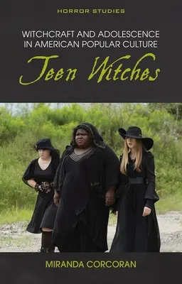 La sorcellerie et l'adolescence dans la culture populaire américaine : Les sorcières adolescentes - Witchcraft and Adolescence in American Popular Culture: Teen Witches