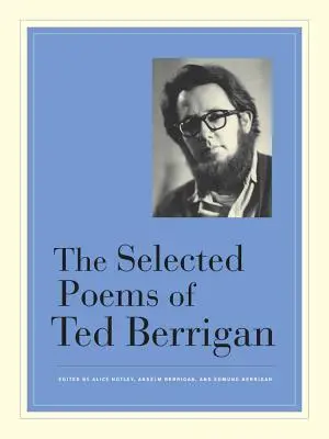 Poèmes choisis de Ted Berrigan - The Selected Poems of Ted Berrigan