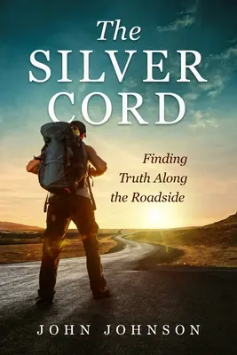 La corde d'argent : Trouver la vérité au bord de la route - The Silver Cord: Finding Truth Along the Roadside