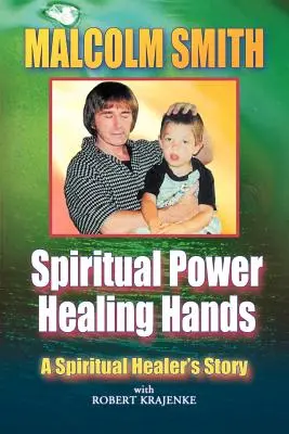 Pouvoir spirituel, mains guérisseuses - Spiritual Power, Healing Hands