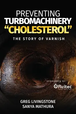 Prévenir le cholestérol des turbomachines » : L'histoire du vernis » - Preventing Turbomachinery Cholesterol