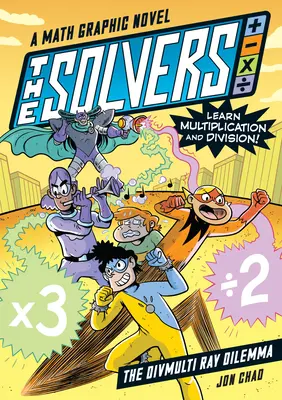 The Solvers Book #1 : The Divmulti Ray Dilemma : Un roman graphique mathématique : Apprends la multiplication et la division ! - The Solvers Book #1: The Divmulti Ray Dilemma: A Math Graphic Novel: Learn Multiplication and Division!