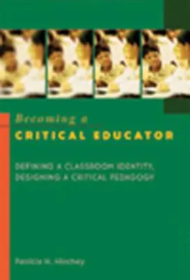 Devenir un éducateur critique : Définir une identité de classe, concevoir une pédagogie critique - Becoming a Critical Educator: Defining a Classroom Identity, Designing a Critical Pedagogy