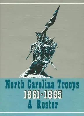 Troupes de Caroline du Nord, 1861-1865 : A Roster, Volume 4 : Infantry (4th-8th Regiments) - North Carolina Troops, 1861-1865: A Roster, Volume 4: Infantry (4th-8th Regiments)