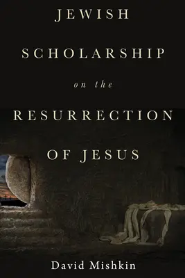 L'érudition juive sur la résurrection de Jésus - Jewish Scholarship on the Resurrection of Jesus