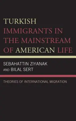 Les immigrés turcs dans le courant principal de la vie américaine : Théories de la migration internationale - Turkish Immigrants in the Mainstream of American Life: Theories of International Migration