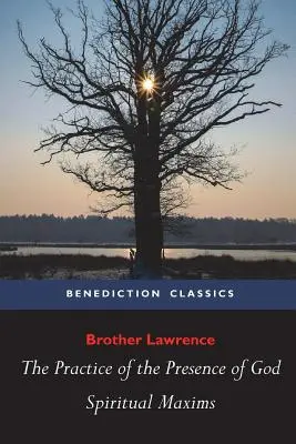 La pratique de la présence de Dieu et les maximes spirituelles - The Practice of the Presence of God and Spiritual Maxims