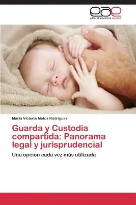 Guarda y Custodia compartida : Panorama legal y jurisprudencial - Guarda y Custodia compartida: Panorama legal y jurisprudencial