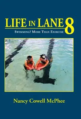 La vie dans le couloir 8 : La natation&nbsp;? Plus qu'un exercice - Life in Lane 8: Swimming? More Than Exercise