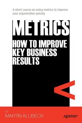Les métriques : Comment améliorer les résultats clés de l'entreprise - Metrics: How to Improve Key Business Results