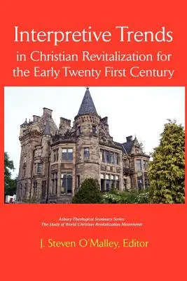 Tendances interprétatives de la revitalisation chrétienne au début du vingt-et-unième siècle - Interpretive Trends in Christian Revitalization for the Early Twenty First Century