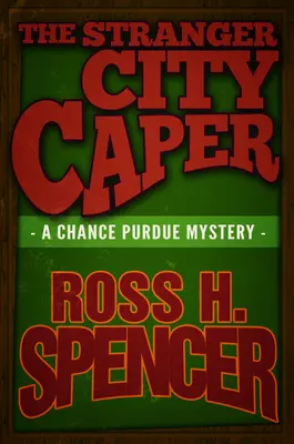 The Stranger City Caper : La série Chance Purdue - Livre trois - The Stranger City Caper: The Chance Purdue Series - Book Three