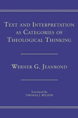 Le texte et l'interprétation comme catégories de la pensée théologique - Text and Interpretation as Categories of Theological Thinking