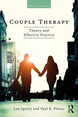 La thérapie de couple : Théorie et pratique efficace - Couple Therapy: Theory and Effective Practice