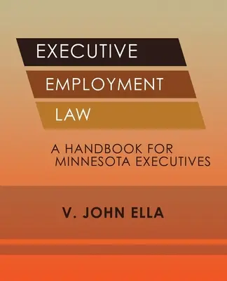 Droit du travail pour les cadres : Un manuel pour les cadres du Minnesota - Executive Employment Law: A Handbook for Minnesota Executives