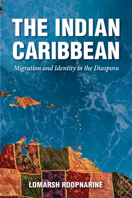 Caraïbes indiennes : migration et identité dans la diaspora - Indian Caribbean: Migration and Identity in the Diaspora