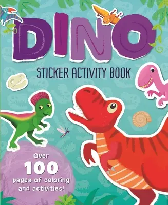 Dino Sticker Activity Book : Plus de 100 pages de coloriage et d'activités ! - Dino Sticker Activity Book: Over 100 Pages of Coloring and Activities!