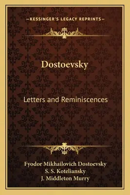 Dostoïevski : Lettres et réminiscences - Dostoevsky: Letters and Reminiscences