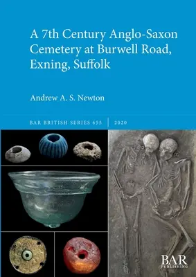 Un cimetière anglo-saxon du 7e siècle à Burwell Road, Exning, Suffolk - A 7th Century Anglo-Saxon Cemetery at Burwell Road, Exning, Suffolk