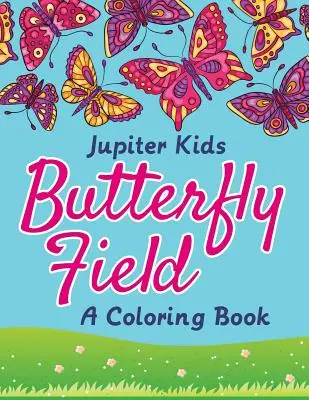 Champ de papillons (un livre à colorier) - Butterfly Field (A Coloring Book)