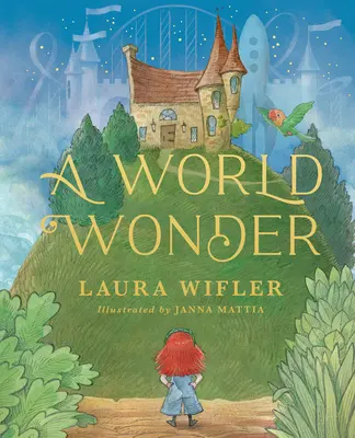 Une merveille du monde : Une histoire de grands rêves, d'aventures incroyables et de petites choses qui comptent le plus - A World Wonder: A Story of Big Dreams, Amazing Adventures, and the Little Things That Matter Most