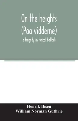 Sur les hauteurs (Paa vidderne), une tragédie en ballades lyriques - On the heights (Paa vidderne) a tragedy in lyrical ballads